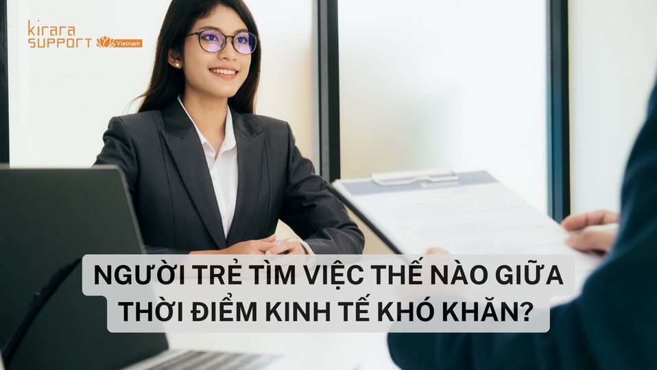 Người trẻ tìm việc thế nào giữa thời điểm kinh tế khó khăn?