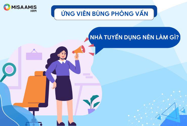 Ứng viên bùng phỏng vấn – Nhà tuyển dụng nên làm gì?